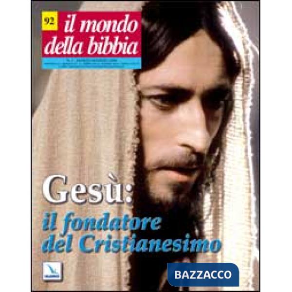 Mondo della Bibbia (2008) (Il). Vol. 2: Gesù: il fondatore del Cristianesimo