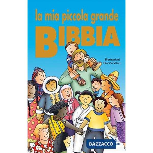 Mia piccola grande Bibbia. Ediz. illustrata (La)