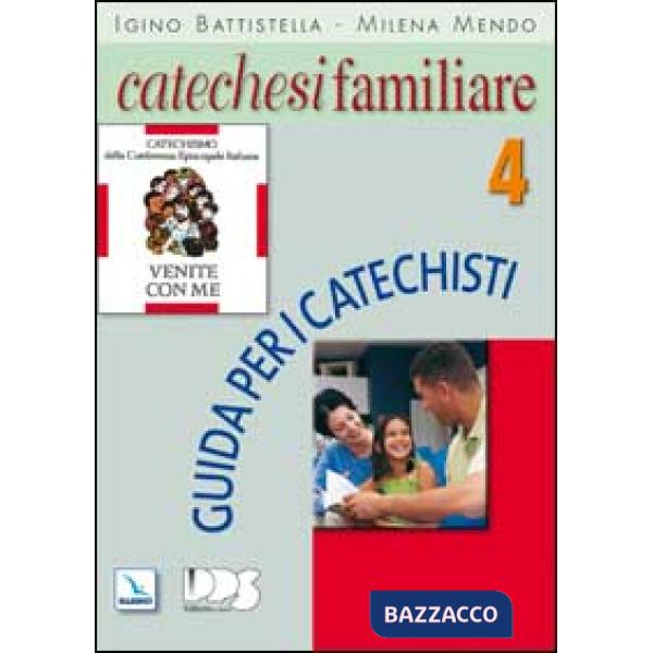 Catechesi familiare. Guida per i catechisti. Vol. 4