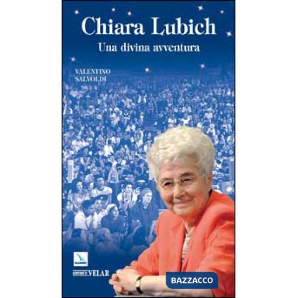 Chiara Lubich. Una divina avventura