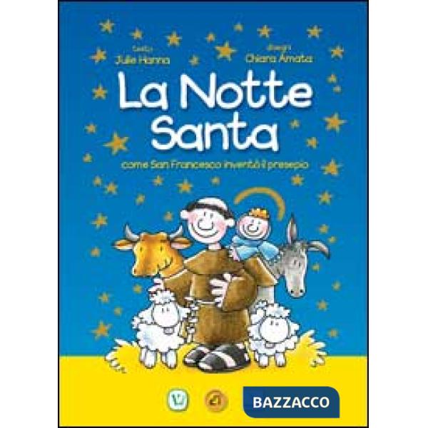 Notte santa. Come San Francesco inventò il presepe. Ediz. illustrata (La)