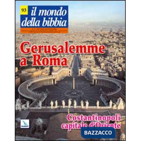 Mondo della Bibbia (2008) (Il). Vol. 3: Gerusalemme a Roma - Costantinopoli capitale d'Oriente