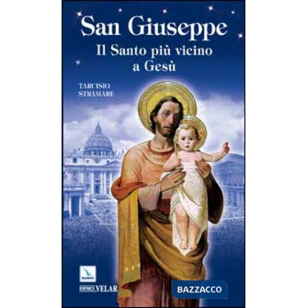 San Giuseppe. Il santo più vicino a Gesù