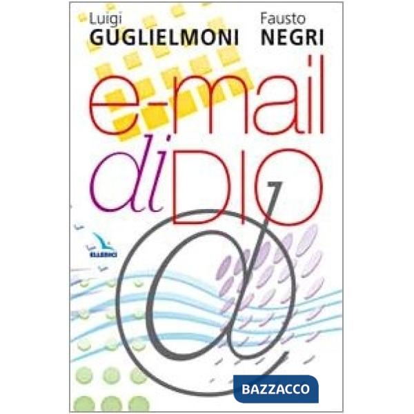 E-mail di Dio. Ricevere e vivere il messaggio della Bibbia