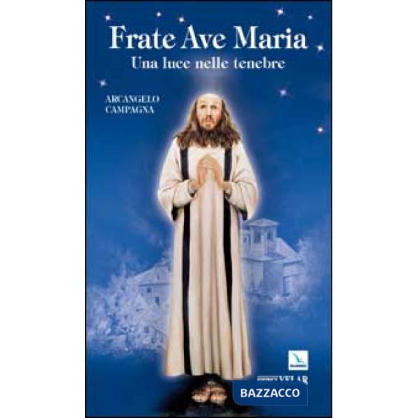 Frate Ave Maria. Una luce nelle tenebre