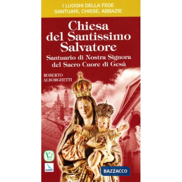 Chiesa del Santissimo Salvatore. Santuario di Nostra Signora del Sacro Cuore di Gesù