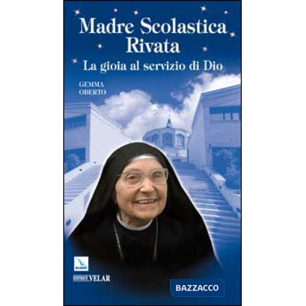 Madre Scolastica Rivata. La gioia al servizio di Dio