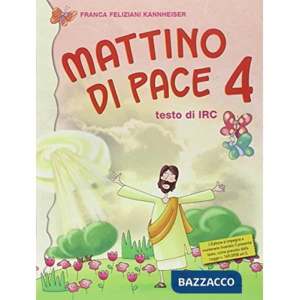 MATTINO DI PACE. CON SCHEDE OPERATIVE. TESTO DI IRC PER LA 4 CLASSE E
