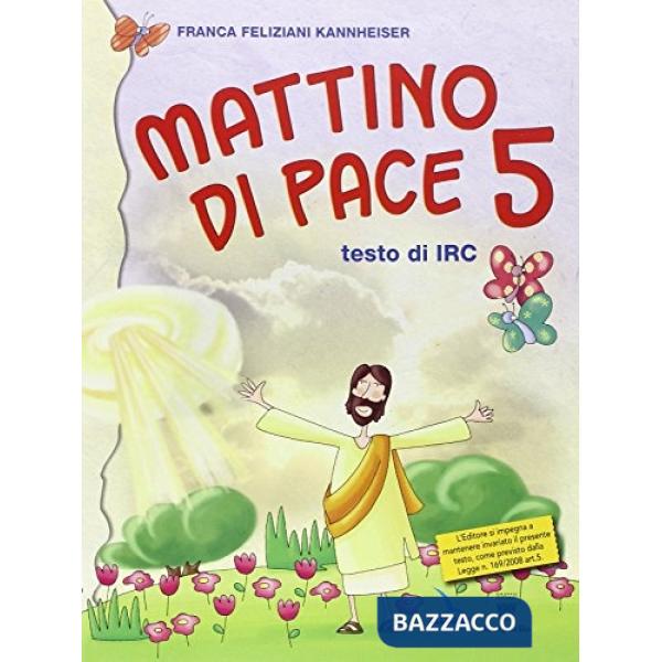 MATTINO DI PACE. CON SCHEDE OPERATIVE. TESTO DI IRC PER LA 5 CLASSE E