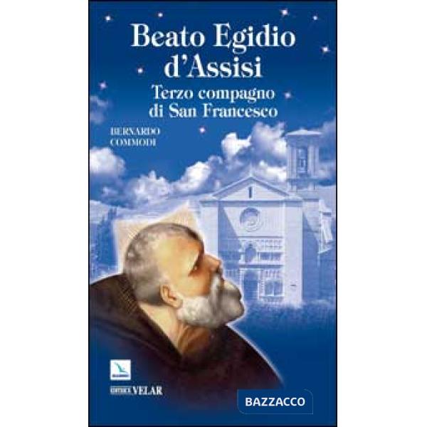 Beato Egidio d'Assisi. Terzo compagno di San Francesco