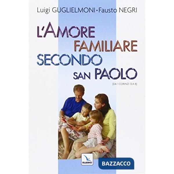 Amore familiare secondo san Paolo. Da 1 Corinzi 13, 4-8 (L')