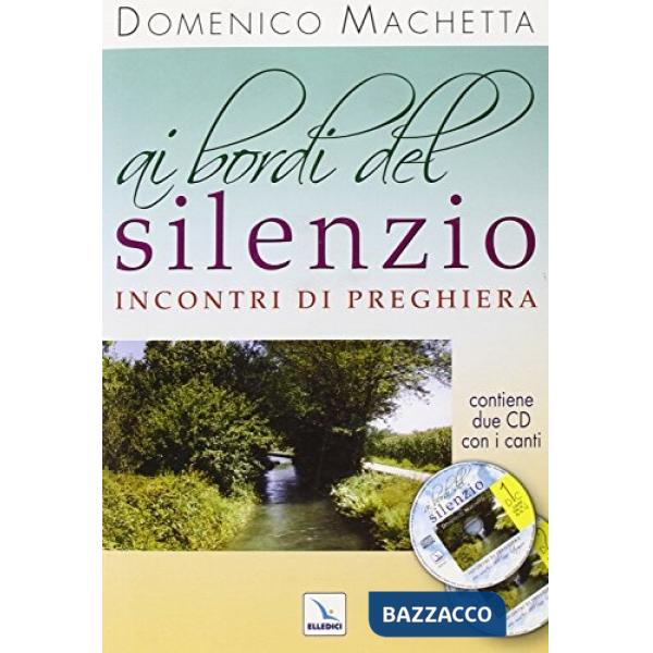 Ai bordi del silenzio. Incontri di preghiera sui misteri dell'anno liturgico. Con 2 CD Audio