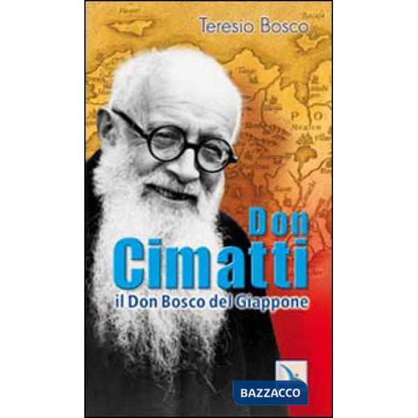 Don Cimatti. Il don Bosco del Giappone