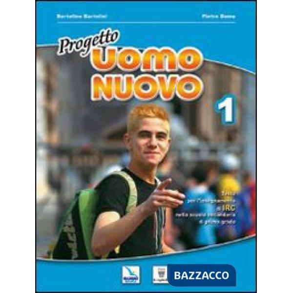 PROGETTO UOMO NUOVO. MATERIALI PER IL DOCENTE. TESTO DI IRC PER LA SCU