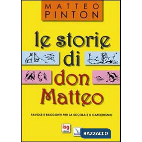 Storie di don Matteo. Favole e racconti per la scuola e il catechismo (Le)