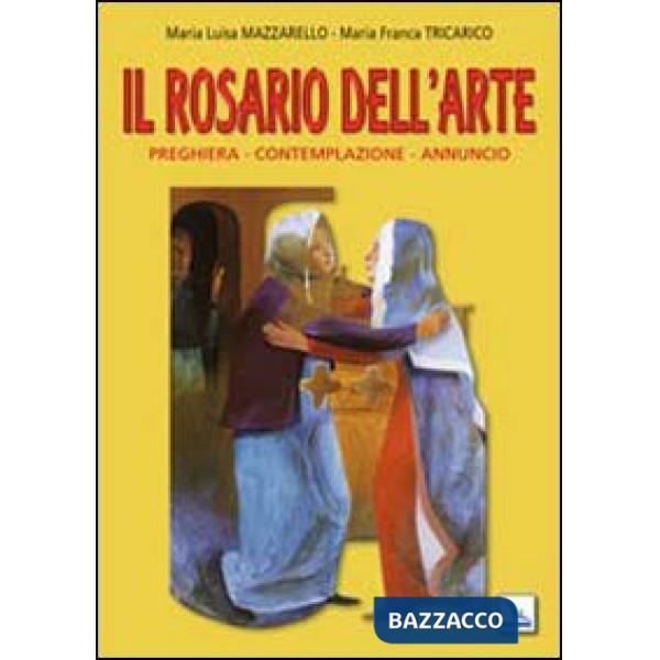 Rosario dell'arte. Preghiera, contemplazione, annuncio (Il)