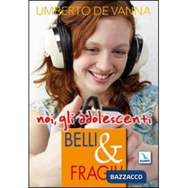 Belli & fragili. Noi, gli adolescenti