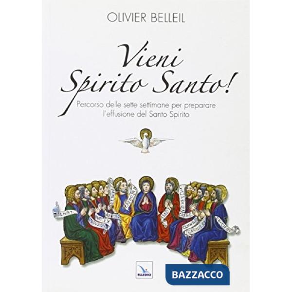 Vieni Spirito Santo! Percorso delle sette settimane per preparare l'effusione del Santo Spirito