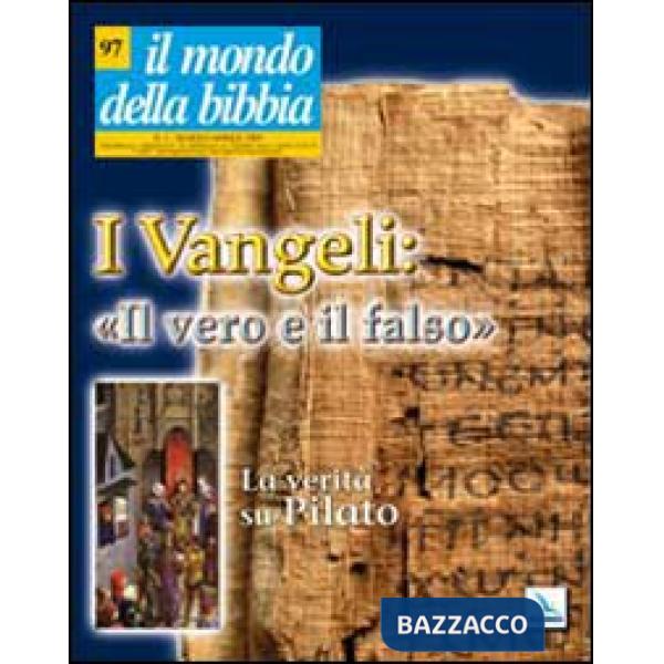 Mondo della Bibbia (2009) (Il). Vol. 2: Vangeli: il vero e il falso. La verità su Pilato