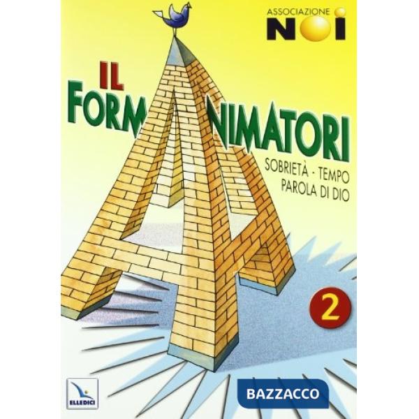 Formanimatori (Il). Vol. 2: Sussidio per la formazione degli animatori dell'Estate ragazzi. Sobrietà, Tempo, Parola di Dio