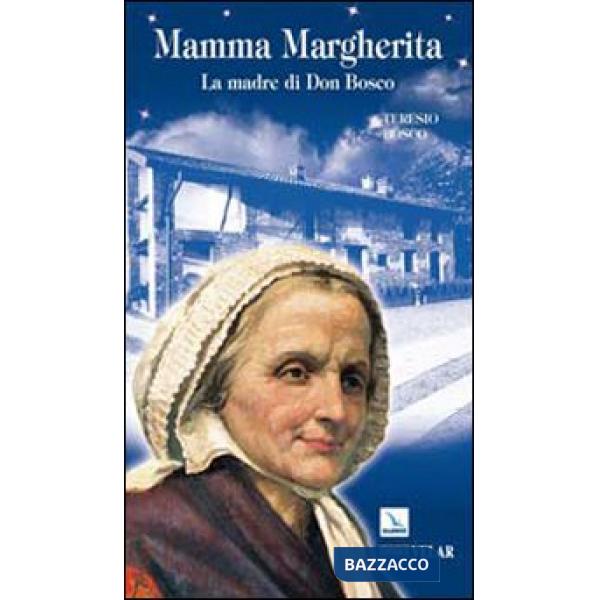 Mamma Margherita. La madre di Don Bosco
