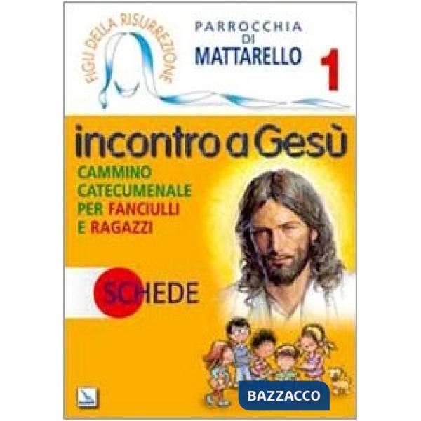 Figli della Risurrezione. Vol. 1: Incontro a Gesù. Schede. Cammino catecumenale per fanciulli e ragazzi