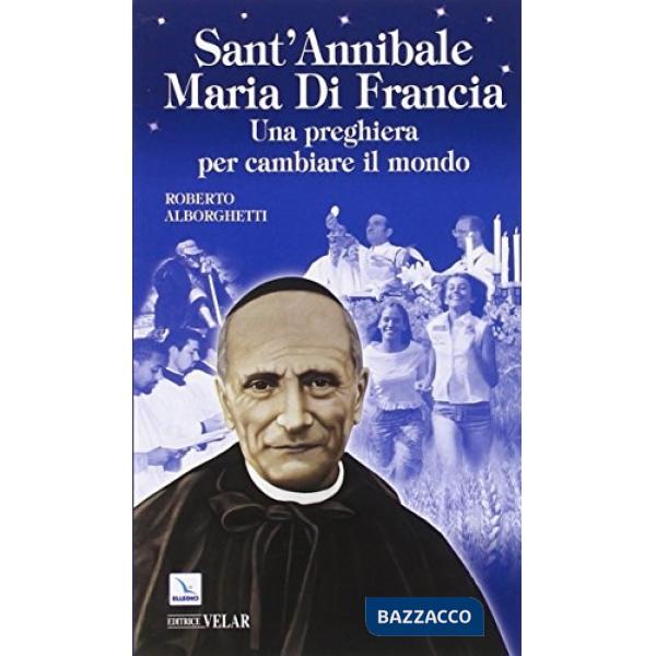 Sant'Annibale Maria Di Francia. Una preghiera per cambiare il mondo