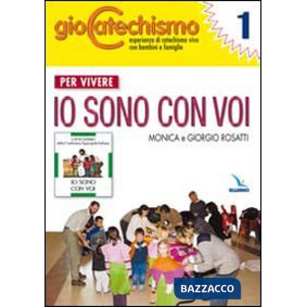 Giocatechismo. Vol. 1: Per vivere «Io sono con voi»