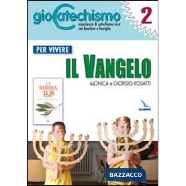 Giocatechismo. Vol. 2: Per vivere il Vangelo