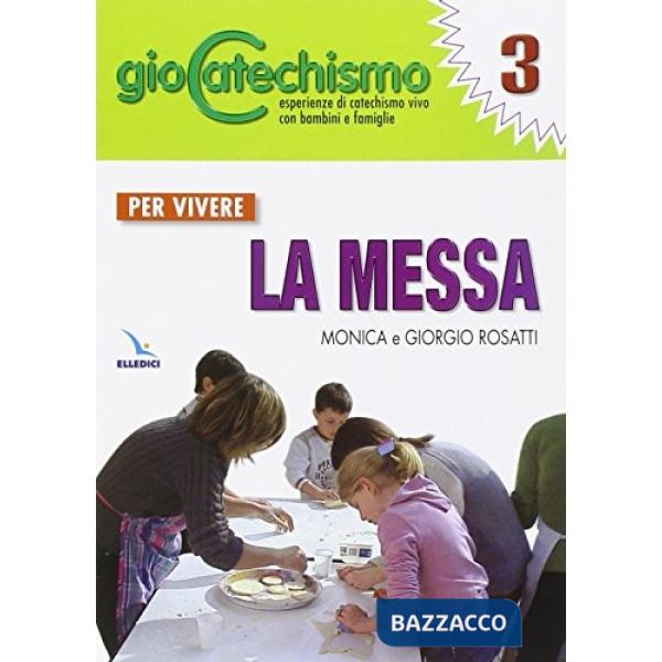 Giocatechismo. Vol. 3: Per vivere la Messa