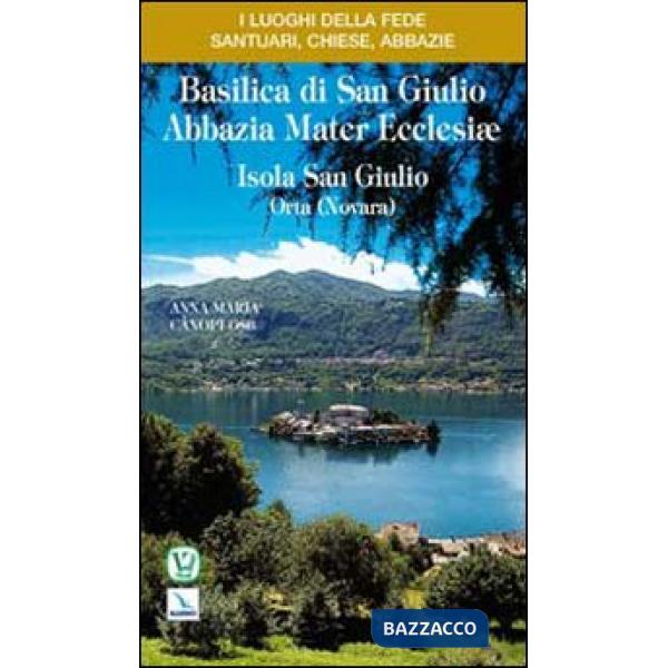 Basilica di San Giulio. Abbazia mater Ecclesiae Isola San Giulio. Orta (Novara)