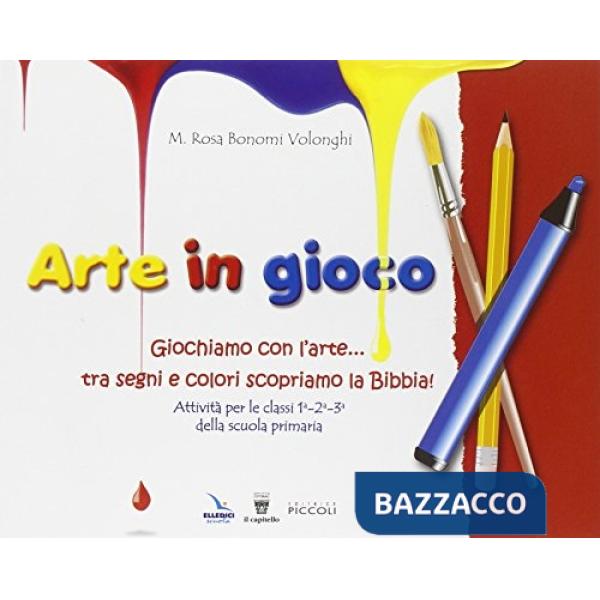Arte in gioco. Giochiamo con l'arte... tra segni e colori scopriamo la Bibbia!