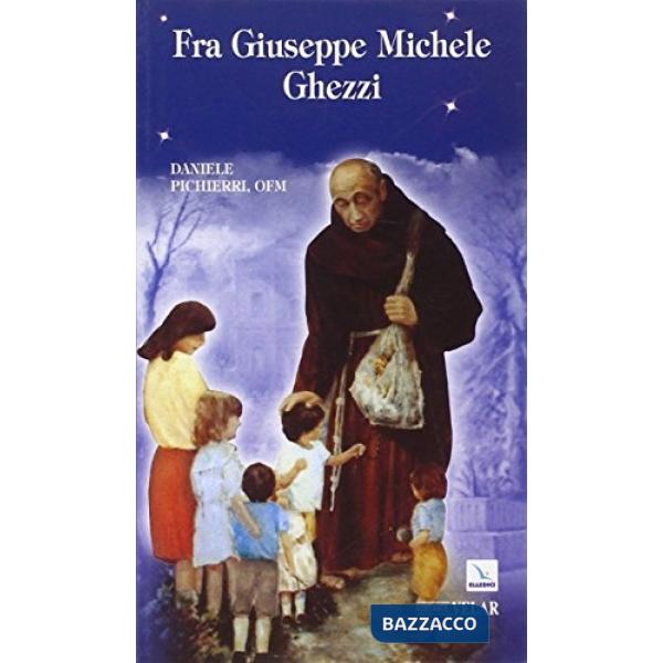 Fra Giuseppe Michele Ghezzi. Da conte a frate minore. Nulla per sé e tutto per gli altri