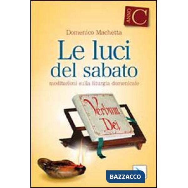 Luci del sabato. Spunti di riflessione per una Lectio divina sulla Prima lettura e sul Vangelo delle domeniche e delle solennità