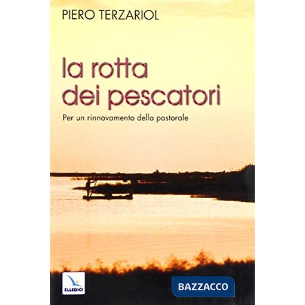 Rotta dei pescatori. Per un rinnovamento della pastorale (La)