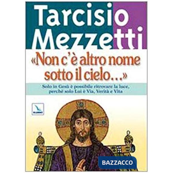 Non c'è altro nome sotto il cielo.... Solo in Gesù è possibile ritrovare la luce, perché solo Lui è Via, Verità e Vita