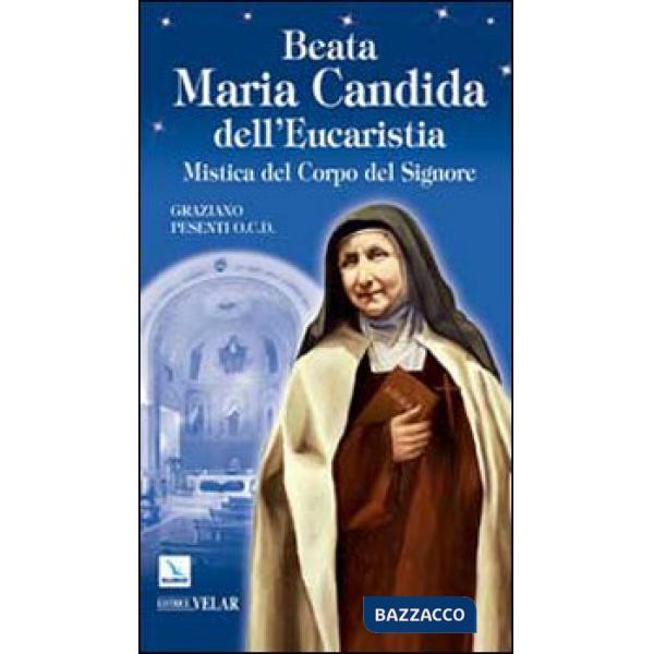 Beata Maria Candida dell'Eucaristia. Mistica del Corpo del Signore