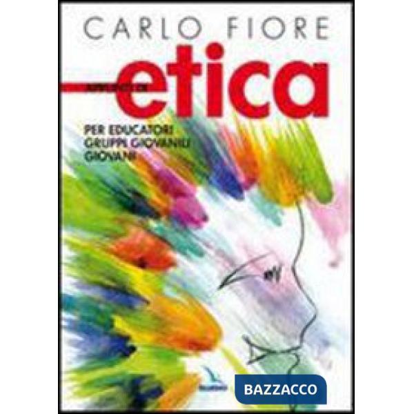 Appunti di etica. Per educatori, gruppi giovanili, giovani