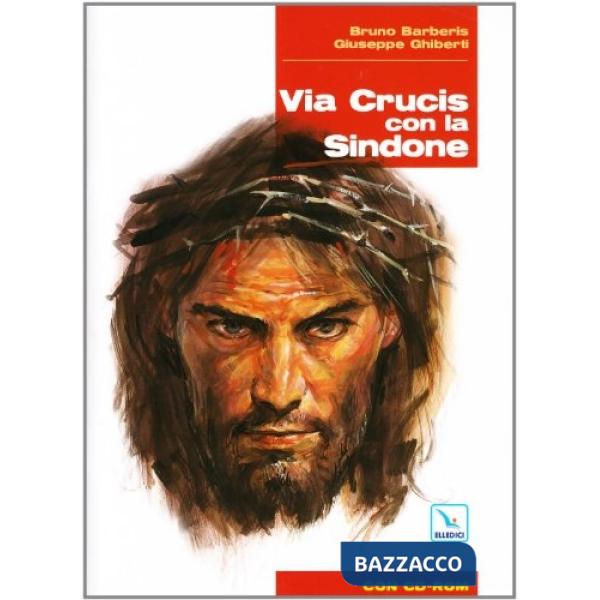 Via Crucis con la Sindone. Con CD-ROM