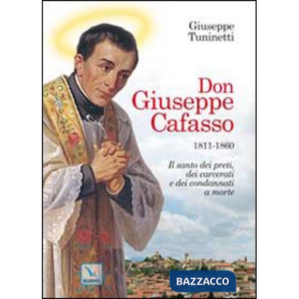Don Giuseppe Cafasso (1811-1860). Il santo dei preti, dei carcerati e dei condannati a morte