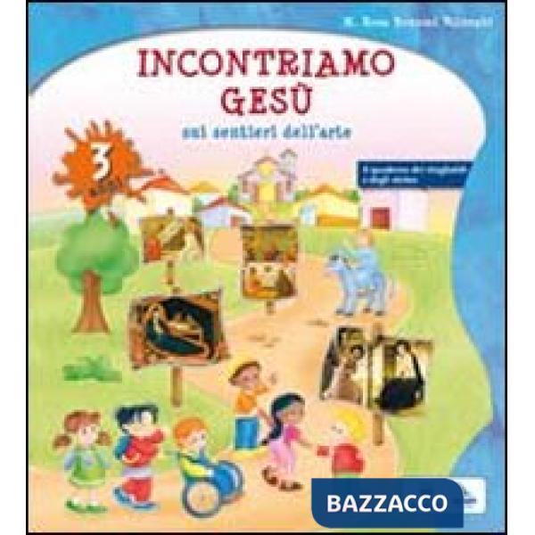 INCONTRIAMO GESU' SUI SENTIERI DELL'ARTE. QUADERNO OPERATIVO PER L'IRC