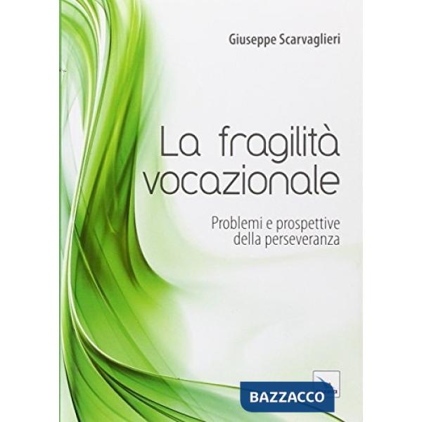 Fragilità vocazionale. Problemi e prospettive della perseveranza (La)