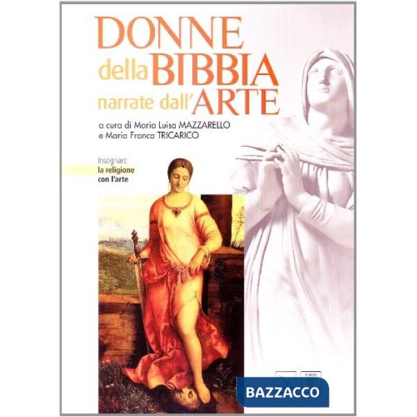 DONNE DELLA BIBBIA NARRATE DALL'ARTE. INSEGNARE LA RELIGIONE CON L'ART