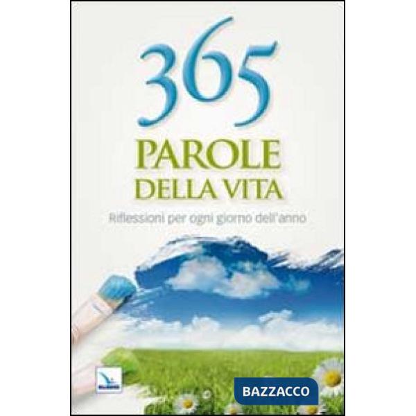 365 parole della vita. Riflessioni per ogni giorno dell'anno