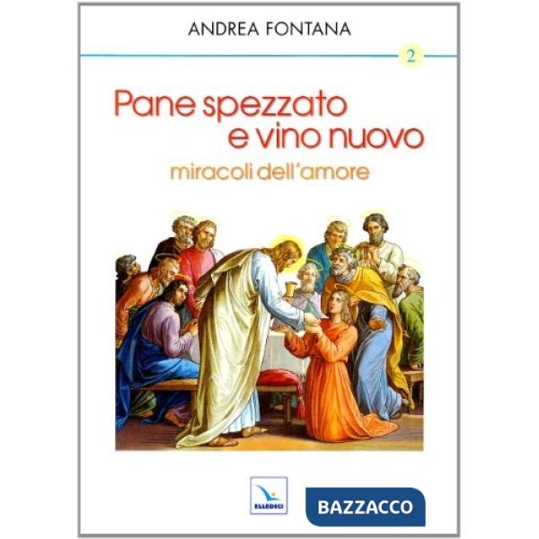 Pane spezzato e vino nuovo, miracoli dell'amore