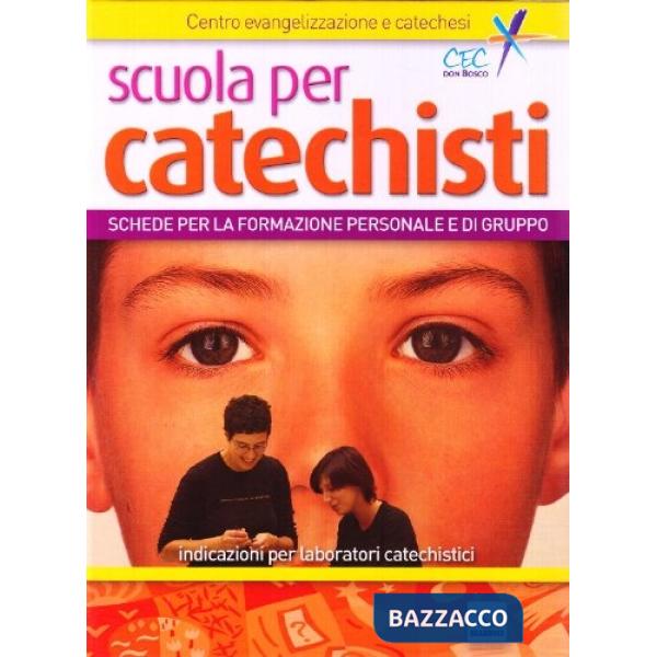Scuola per catechisti. Schede per la formazione personale e di gruppo. Indicazioni per laboratori catechistici