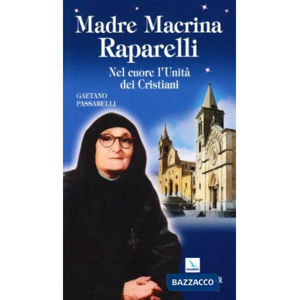 Madre Macrina Raparelli. Nel cuore l'Unità dei Cristiani