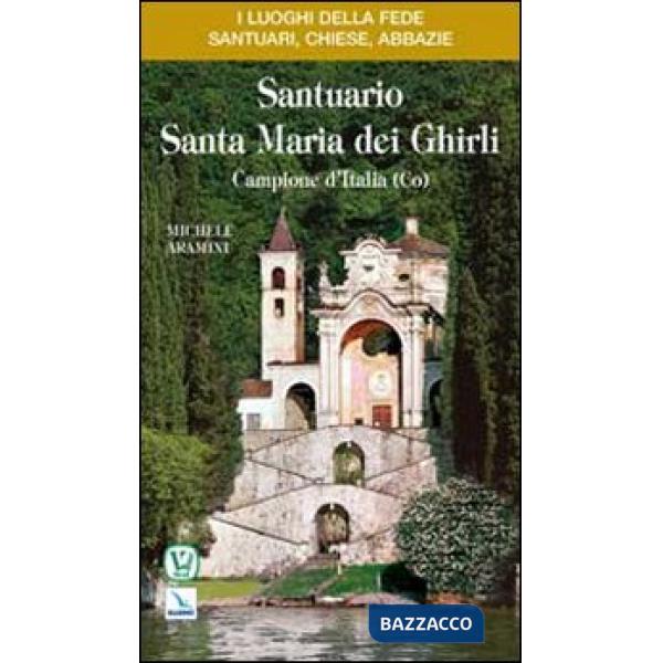 Santuario Santa Maria dei Ghirli. Campione d'Italia (Co)