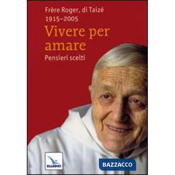 Vivere per amare. Pensieri scelti