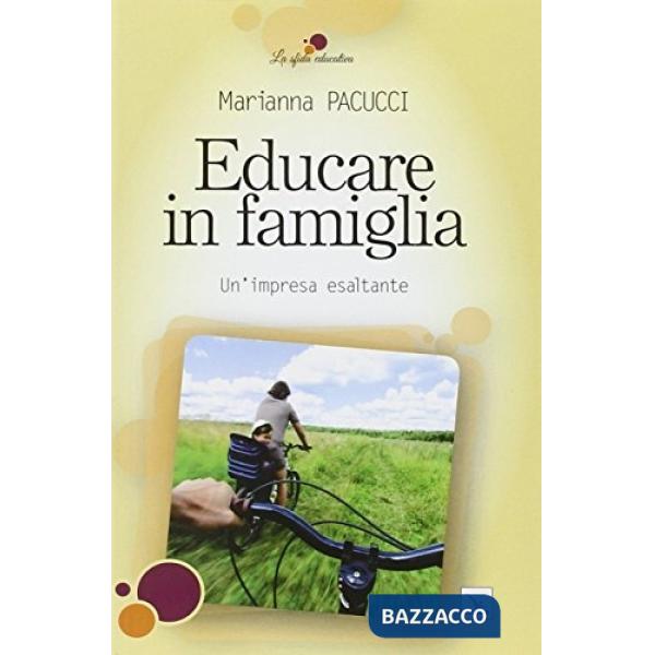 Educare in famiglia. Un'impresa esaltante